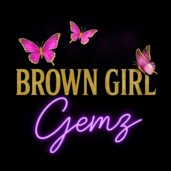 BROWN GIRL GEMZ